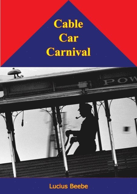 Lucius Beebe - Cable Car Carnival, E-bok