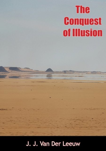 J. J. Van Der Leeuw - Conquest of Illusion, E-bok