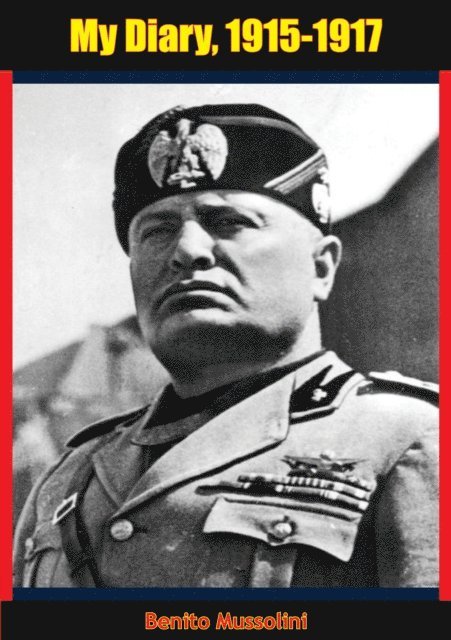 Benito Mussolini - My Diary, 1915-1917, E-bok