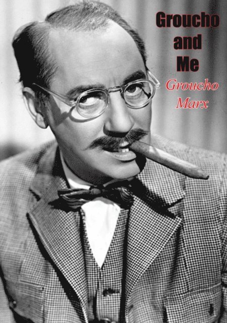 Groucho Marx - Groucho and Me, E-bok
