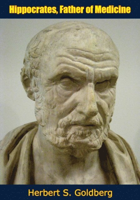 Herbert S. Goldberg - Hippocrates, Father of Medicine, E-bok