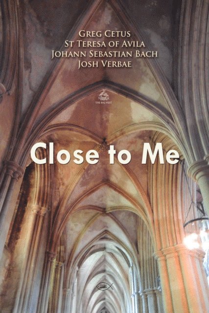 Cetus,Greg, of Avila,St Teresa, Bach,Johann Sebastian - Close to Me Prayer, Ljudbok