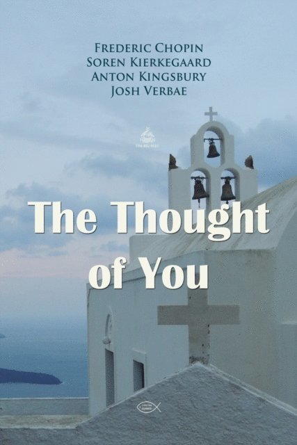 Kingsbury,Anton, Kierkegaard,Soren, Chopin,Frederic - Thought of You Prayer, Ljudbok