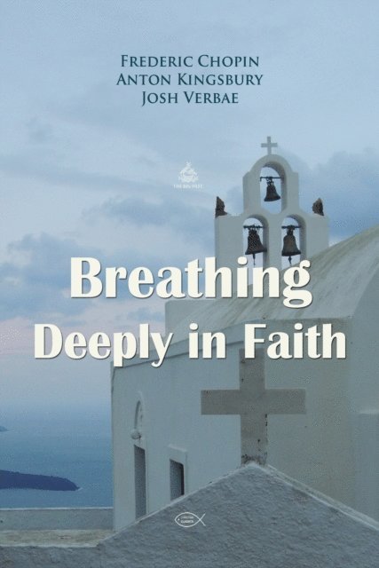 Kingsbury,Anton, Chopin,Frederic - Breathing Deeply in Faith Prayer, Ljudbok