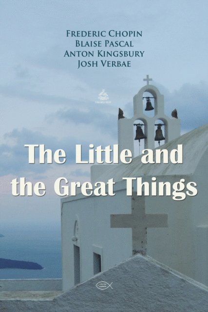 Kingsbury,Anton, Pascal,Blaise, Chopin,Frederic - Little and the Great Things Prayer, Ljudbok