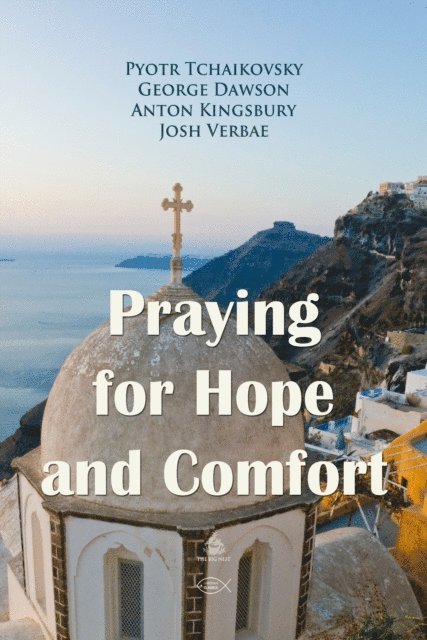 Kingsbury,Anton, Dawson,George, Tchaikovsky,Pyotr - Praying for Hope and Comfort, Ljudbok
