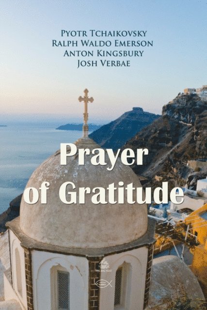 Kingsbury,Anton, Waldo Emerson,Ralph, Tchaikovsky,Pyotr - Prayer of Gratitude, Ljudbok