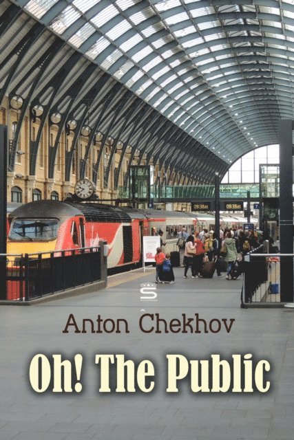 Chekhov,Anton - Oh! The Public, Ljudbok