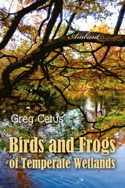 Cetus,Greg - Birds and Frogs of Temperate Wetlands, Ljudbok