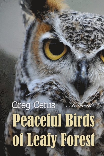 Cetus,Greg - Peaceful Birds of Leafy Forest, Ljudbok