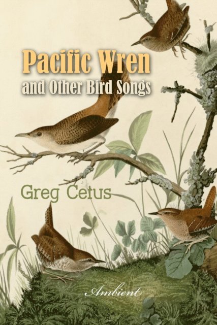 Cetus,Greg - Pacific Wren and Other Bird Songs, Ljudbok