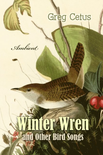Cetus,Greg - Winter Wren and Other Bird Songs, Ljudbok