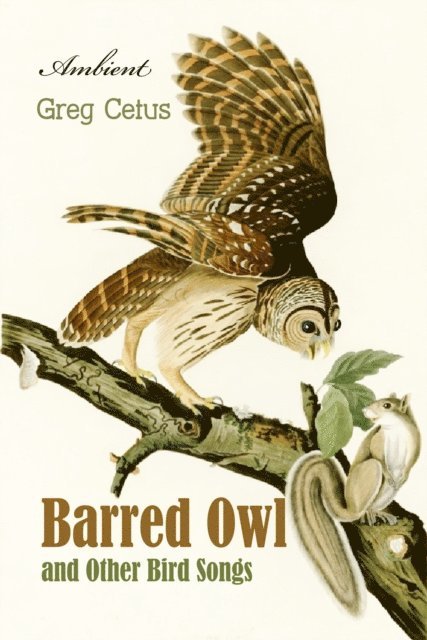 Cetus,Greg - Barred Owl and Other Bird Songs, Ljudbok