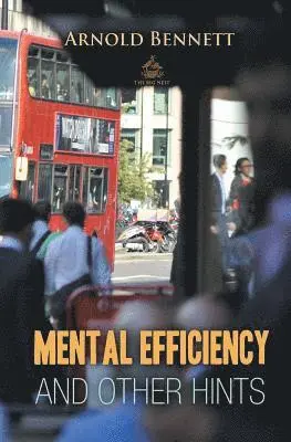 Arnold Bennett - Mental Efficiency And Other Hints, Häftad. Tillgänglighet: Lägg i varukorg