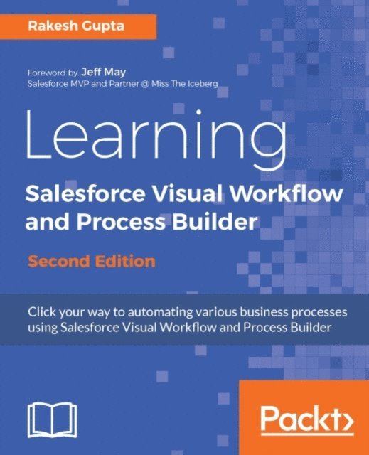 Gupta Rakesh Gupta - Learning Salesforce Visual Workflow and Process Builder - Second Edition, E-bok. Tillgänglighet: Lägg i varukorg