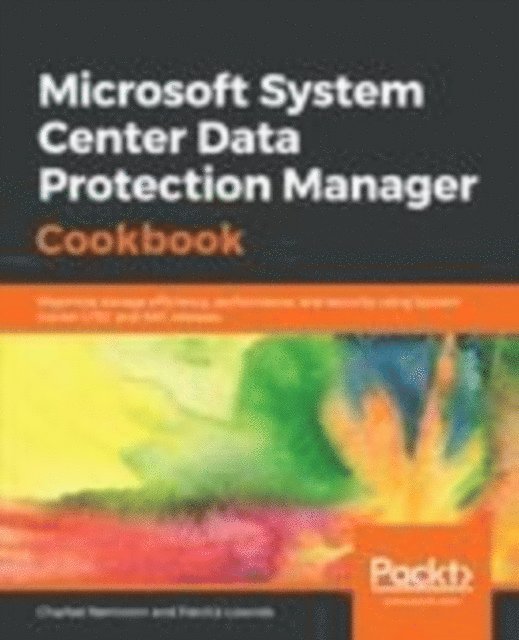 Patrick Lownds, Charbel Nemnom - Microsoft System Center Data Protection Manager Cookbook, E-bok