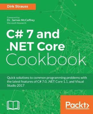 C# 7 and .NET Core Cookbook - Second Edition: Serverless programming, Microservices and more