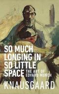 So Much Longing in So Little Space