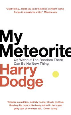 Harry Dodge - My Meteorite, Inbunden. Tillgänglighet: Lägg i varukorg