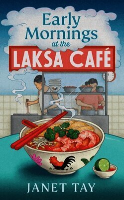 Janet Tay - Early Mornings at the Laksa Cafe, Inbunden