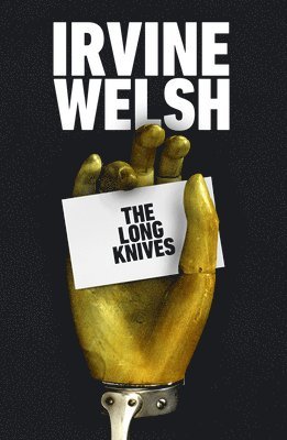 Irvine Welsh - The Long Knives, Inbunden