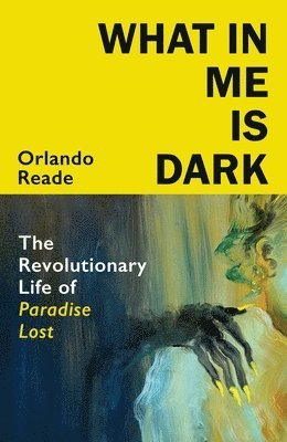 Orlando Reade - What in Me Is Dark, Häftad