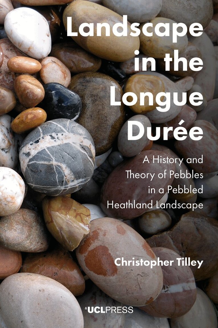 Christopher Tilley - Landscape in the Longue Durée, Häftad