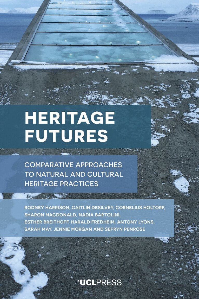 Rodney Harrison, Caitlin DeSilvey, Cornelius Holtorf, Sharon Macdonald, Nadia Bartolini, Esther Breithoff, Harald Fredheim, Antony Lyons, Sarah May, Jennie Morgan, Sefryn Penrose - Heritage Futures, Häftad