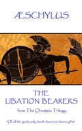 �schylus - The Libation Bearers: from The Oresteia Trilogy. "Of all the gods only death does not desire gifts"