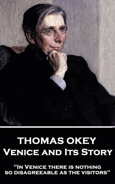 Thomas Okey - Venice and Its Story, E-bok