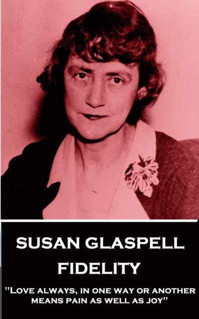 Susan Glaspell - Fidelity, E-bok