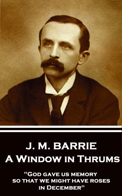 J.M. Barrie - Window in Thrums, E-bok
