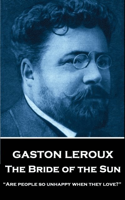 Gaston Leroux - Bride of the Sun, E-bok