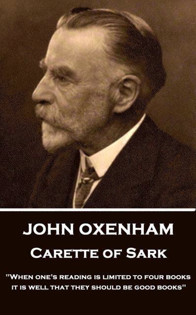 John Oxenham - Carette of Sark: "When one's reading is limited to four books it is well that they should be good books"