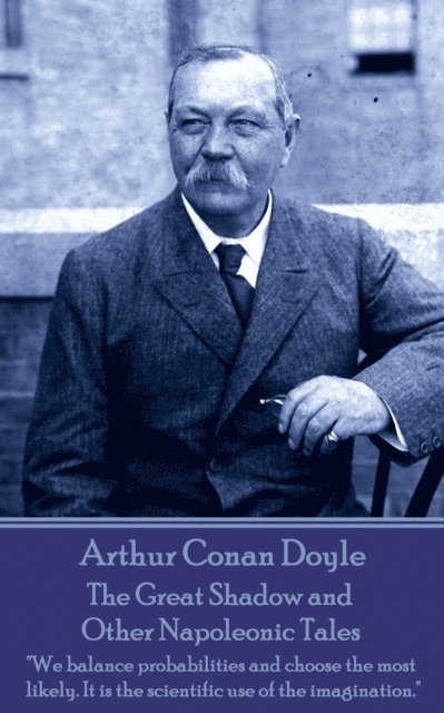 Arthur Conan Doyle - Great Shadow and Other Napoleonic Tales, E-bok