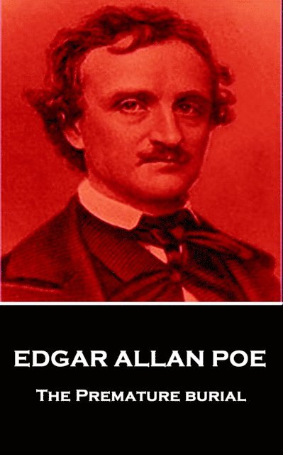 Edgar Allan  Poe - Premature Burial, E-bok