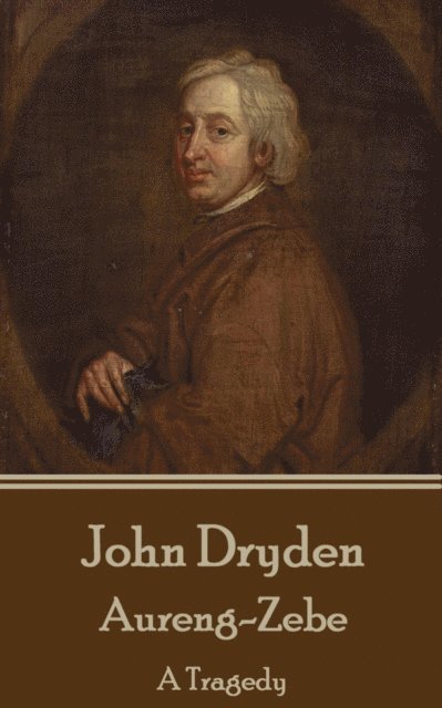 John Dryden - Aureng-Zebe, E-bok