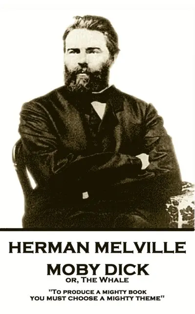 Herman Melville - Herman Melville - Moby Dick or, The Whale: "To produce a mighty book, you must choose a mighty theme", Häftad. Tillgänglighet: Lägg i varukorg