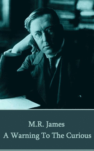 M.R. James - Warning to the Curious, E-bok