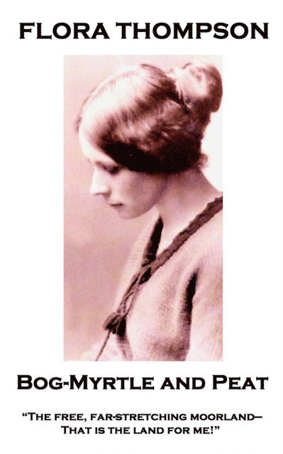 Flora Thompson - Bog-Myrtle and Peat, E-bok