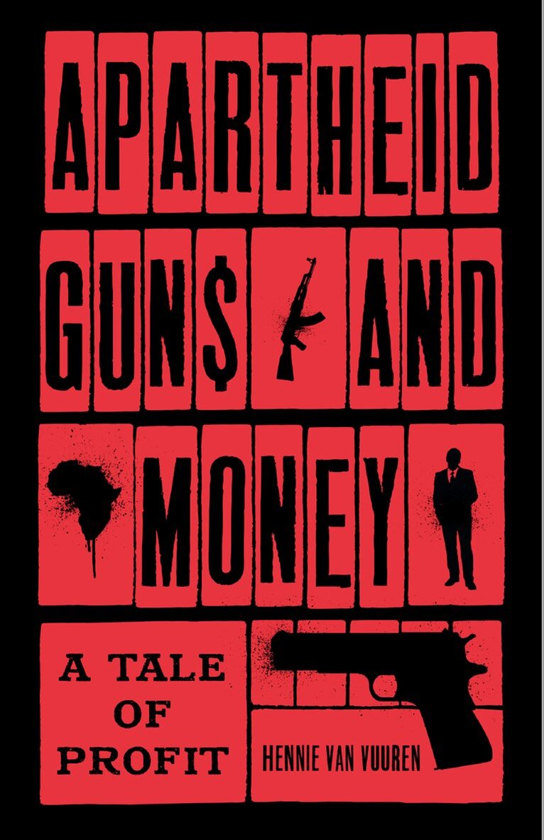 Hennie van Vuuren - Apartheid Guns and Money, Inbunden