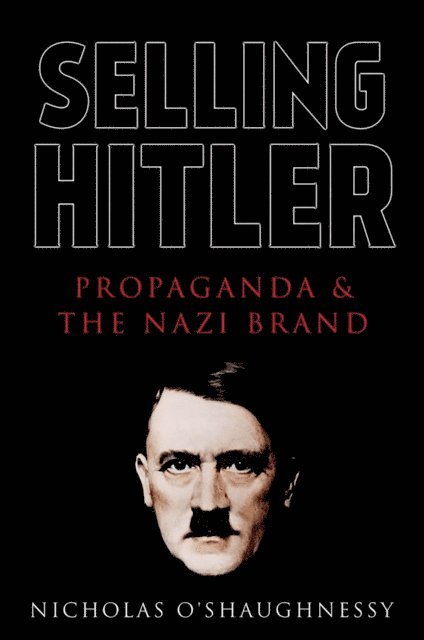 Nicholas O'Shaughnessy - Selling Hitler, E-bok