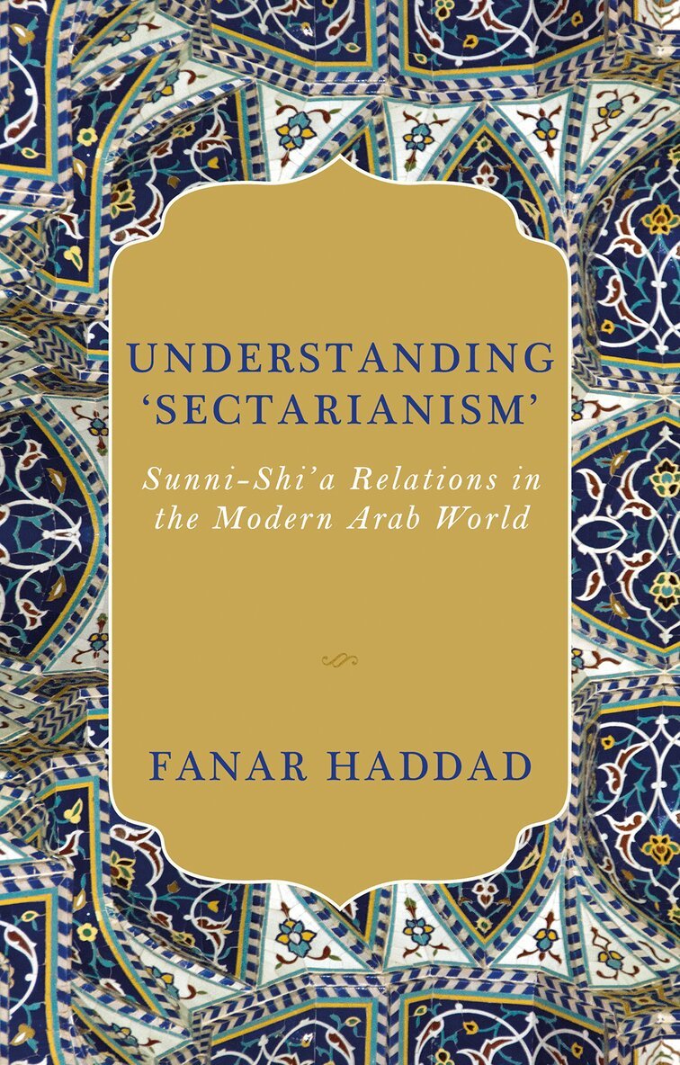 Fanar Haddad - Understanding 'Sectarianism', Inbunden