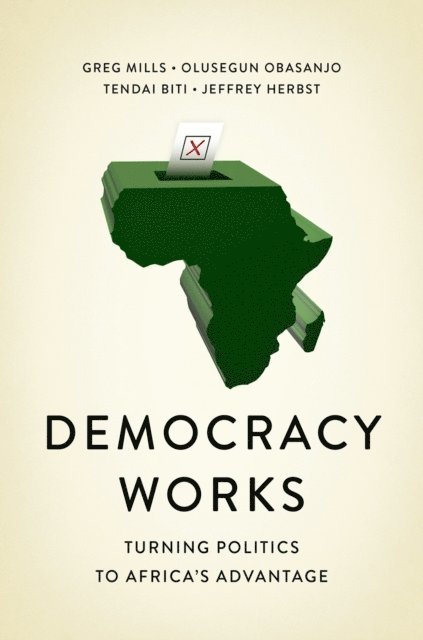 Jeffrey Herbst, Tendai Biti, Olusegun Obasanjo, Greg Mills - Democracy Works, E-bok