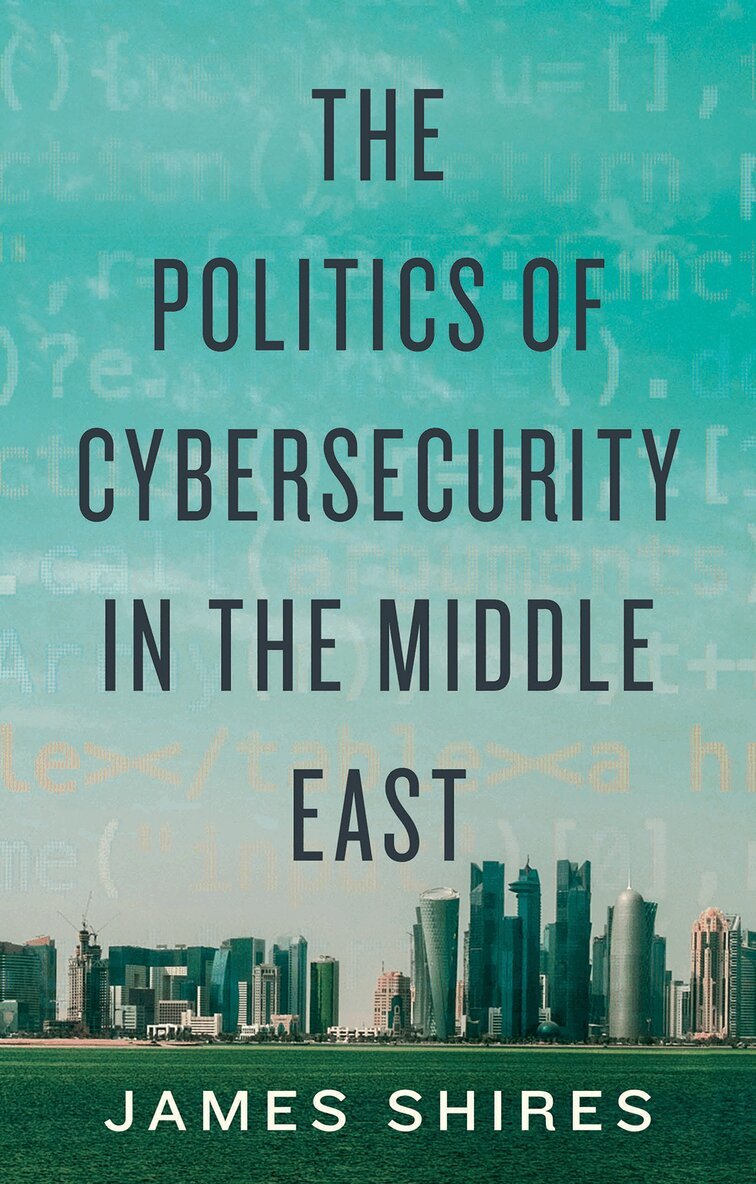 James Shires - Politics of Cybersecurity in the Middle East, Inbunden. Tillgänglighet: Lägg i varukorg