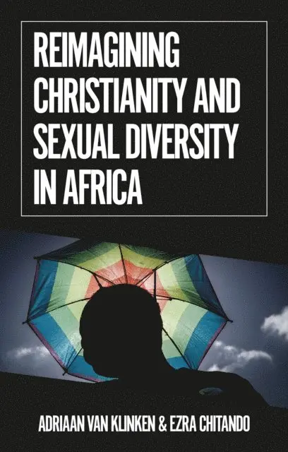 Ezra Chitando - Reimagining Christianity and Sexual Diversity in Africa, E-bok. Tillgänglighet: Lägg i varukorg