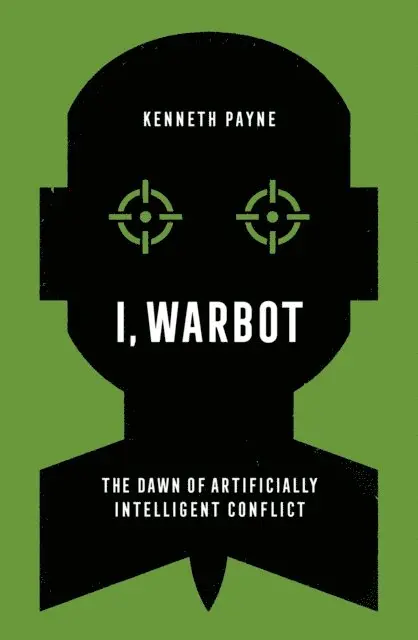 Kenneth Payne - I, Warbot, E-bok. Tillgänglighet: Lägg i varukorg