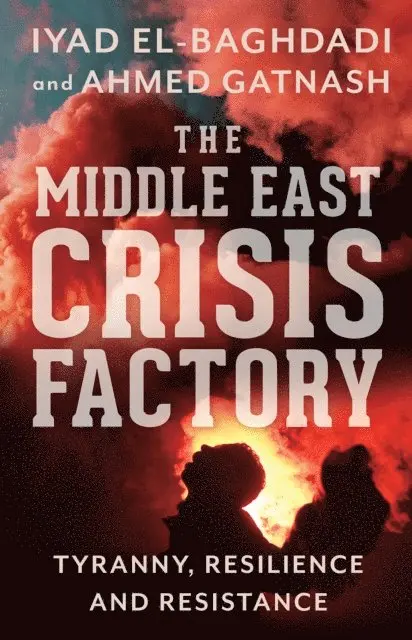 Iyad El-Baghdadi, Ahmed Gatnash - Middle East Crisis Factory, E-bok. Tillgänglighet: Lägg i varukorg