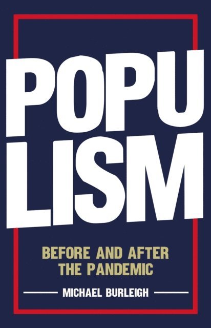 Michael Burleigh - Populism, E-bok