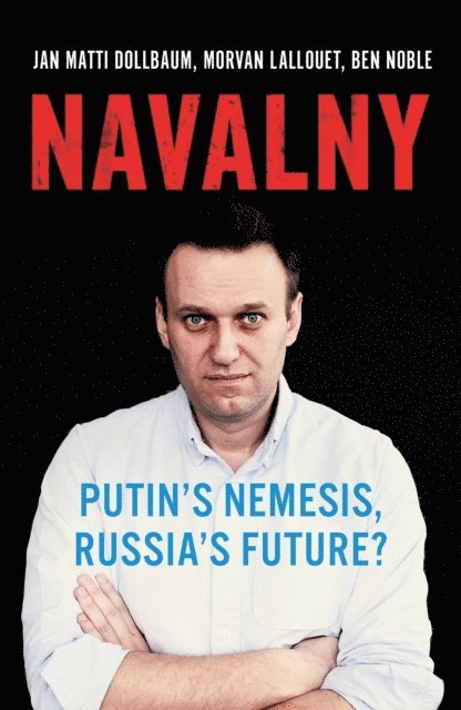 Ben Noble, Morvan Lallouet, Jan Matti Dollbaum - Navalny, E-bok. Tillgänglighet: Lägg i varukorg